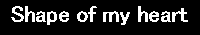 shapeofmyheart������